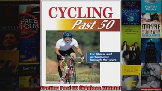 Read  Cycling Past 50 Ageless Athlete  Full EBook