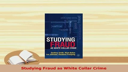 PDF  Studying Fraud as White Collar Crime PDF Book Free