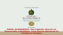 PDF  PAPAL ECONOMICS The Catholic Church on Democratic Capitalism from Rerum Novarum to PDF Online