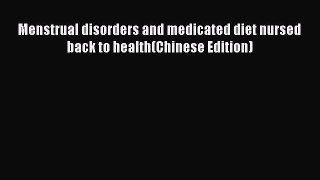[PDF] Menstrual disorders and medicated diet nursed back to health(Chinese Edition) [Download]