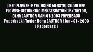 [PDF] [ RED FLOWER: RETHINKING MENSTRUATION[ RED FLOWER: RETHINKING MENSTRUATION ] BY TAYLOR