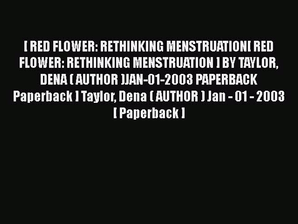 [PDF] [ RED FLOWER: RETHINKING MENSTRUATION[ RED FLOWER: RETHINKING MENSTRUATION ] BY TAYLOR