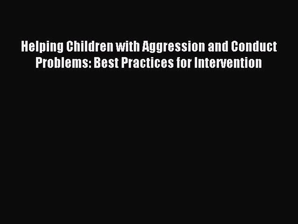 Read Helping Children with Aggression and Conduct Problems: Best Practices for Intervention