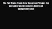 Read The Fair Trade Fraud: How Congress Pillages the Consumer and Decimates American Competitiveness