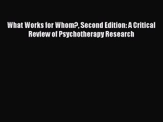Read What Works for Whom? Second Edition: A Critical Review of Psychotherapy Research Ebook
