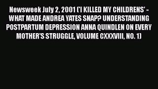 [PDF] Newsweek July 2 2001 ('I KILLED MY CHILDRENS' - WHAT MADE ANDREA YATES SNAP? UNDERSTANDING