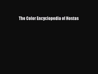 Read The Color Encyclopedia of Hostas Ebook Free