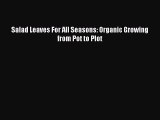 Read Salad Leaves For All Seasons: Organic Growing from Pot to Plot Ebook Free