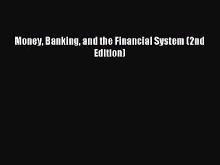 Read Money Banking and the Financial System (2nd Edition) Ebook Free