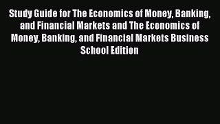 Read Study Guide for The Economics of Money Banking and Financial Markets and The Economics