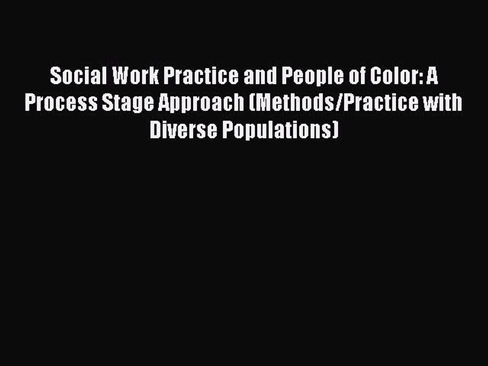Read Social Work Practice and People of Color: A Process Stage Approach (Methods/Practice with