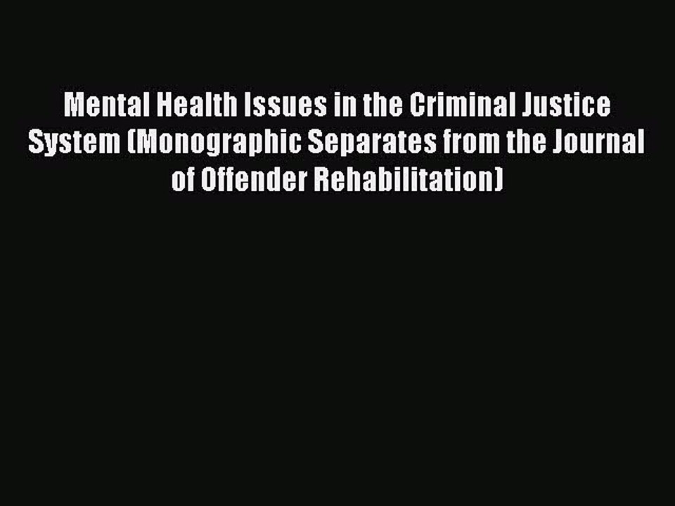 Read Mental Health Issues in the Criminal Justice System (Monographic Separates from the Journal
