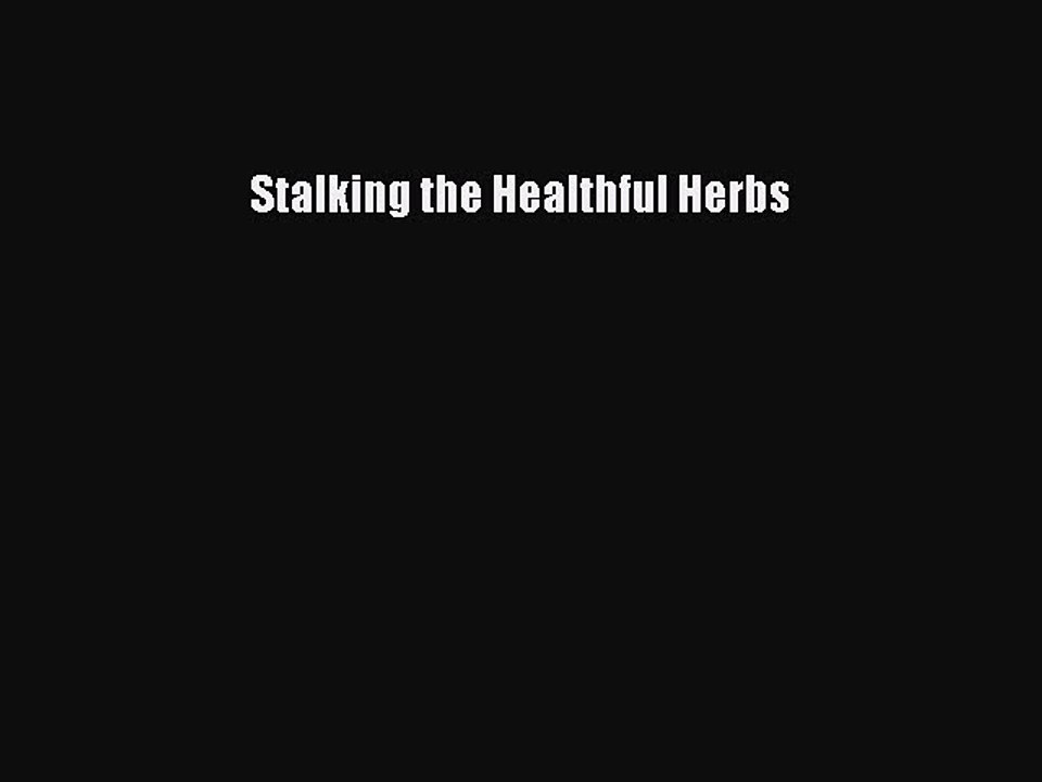 Read Stalking the Healthful Herbs Ebook Free