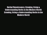 Read Herbal Renaissance Growing Using & Understanding Herbs in the Modern World: Growing Using