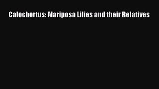 Read Calochortus: Mariposa Lilies and their Relatives Ebook Free