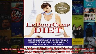 Read  LeBootcamp Diet The ScientificallyProven French Method to Eat Well Lose Weight and Keep  Full EBook