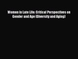 Read Women in Late Life: Critical Perspectives on Gender and Age (Diversity and Aging) Ebook