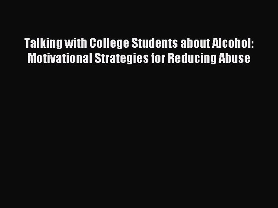 Read Talking with College Students about Alcohol: Motivational Strategies for Reducing Abuse