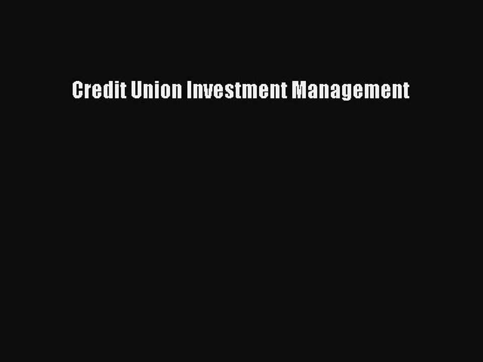 Read Credit Union Investment Management Ebook Free