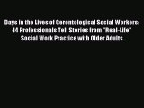 Read Days in the Lives of Gerontological Social Workers: 44 Professionals Tell Stories from