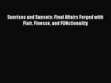Read Sunrises and Sunsets: Final Affairs Forged with Flair Finesse and FUNctionality Ebook
