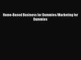 Read Home-Based Business for Dummies/Marketing for Dummies Ebook Free