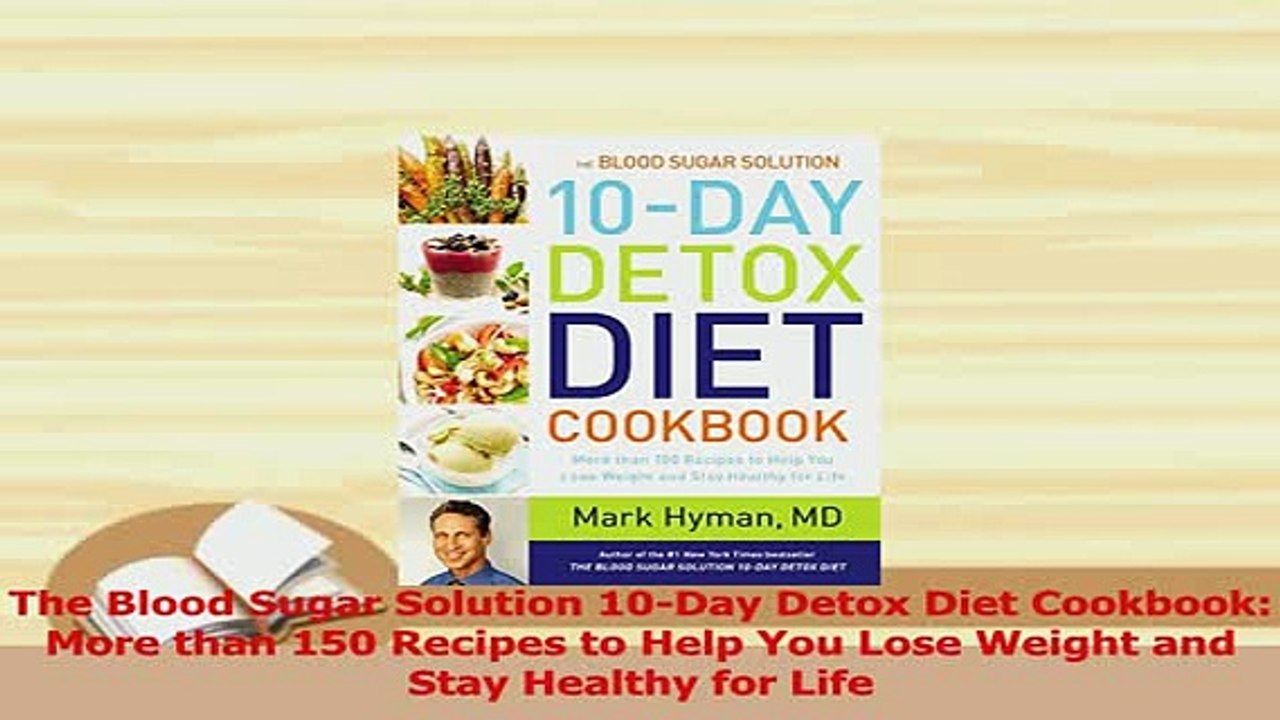 Download  The Blood Sugar Solution 10Day Detox Diet Cookbook More than 150 Recipes to Help You PDF Online