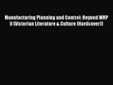 Read Manufacturing Planning and Control: Beyond MRP II (Victorian Literature & Culture (Hardcover))
