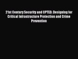 Read 21st Century Security and CPTED: Designing for Critical Infrastructure Protection and