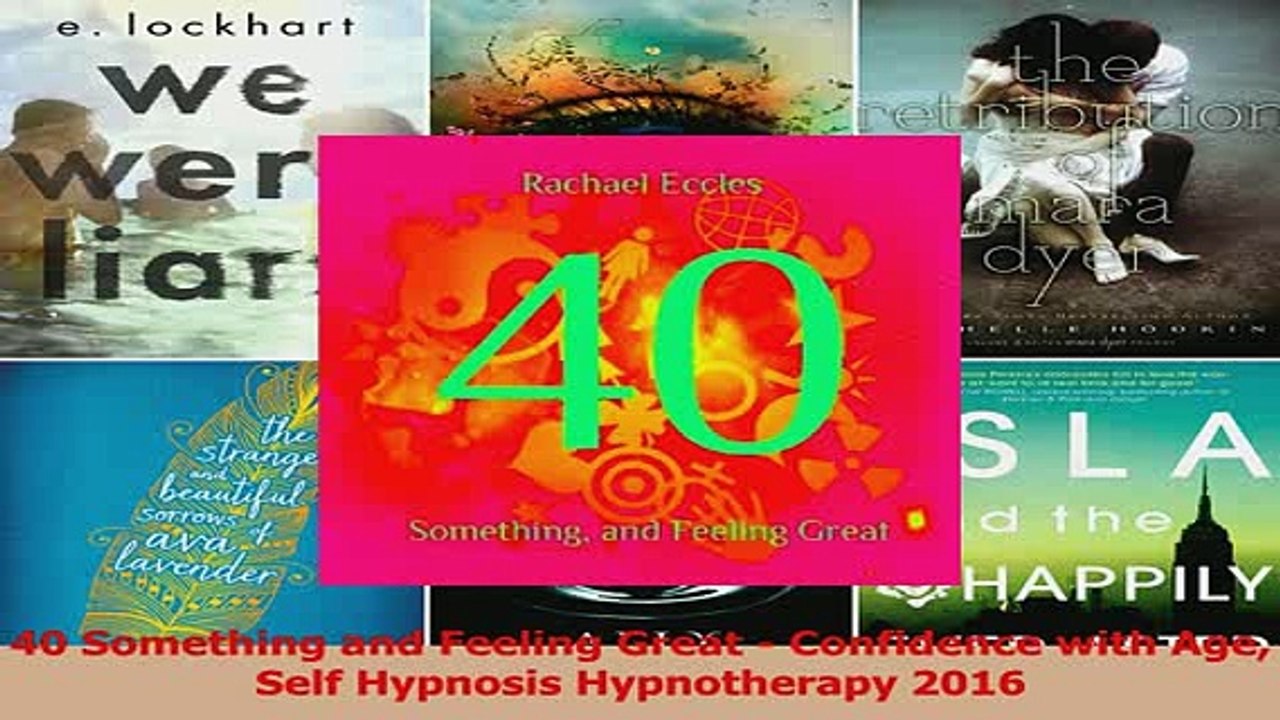 PDF  40 Something and Feeling Great  Confidence with Age Self Hypnosis Hypnotherapy 2016 Download Full Ebook