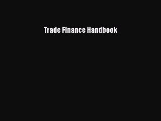 Read Trade Finance Handbook Ebook Free