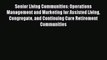 Read Senior Living Communities: Operations Management and Marketing for Assisted Living Congregate