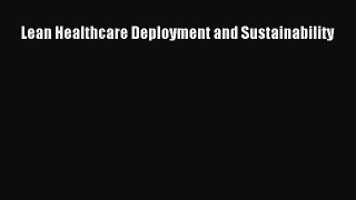 Read Lean Healthcare Deployment and Sustainability Ebook Free