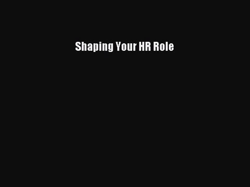 Read Shaping Your HR Role Ebook Free