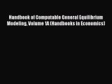 Read Handbook of Computable General Equilibrium Modeling Volume 1A (Handbooks in Economics)