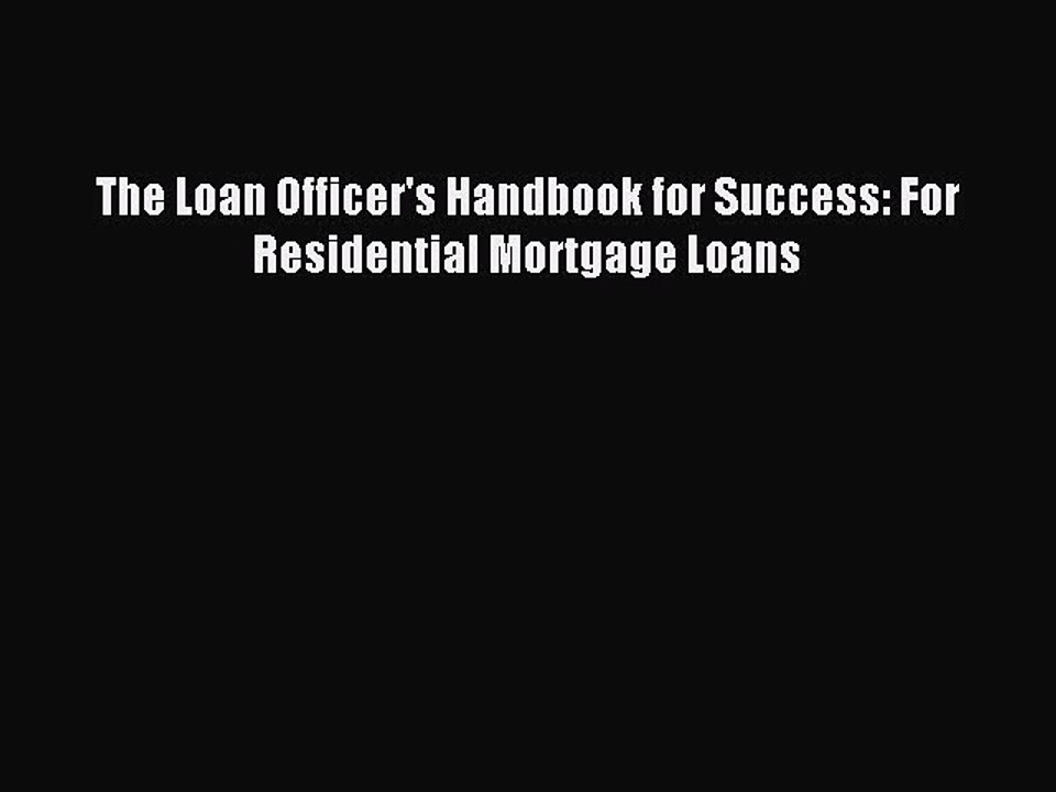 Download The Loan Officer's Handbook for Success: For Residential Mortgage Loans PDF Free