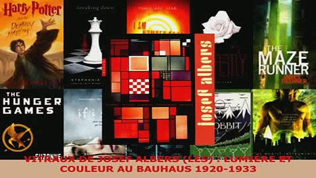 PDF VITRAUX DE JOSEF ALBERS LES LUMIÈRE ET COULEUR AU BAUHAUS 19201933 Download Online