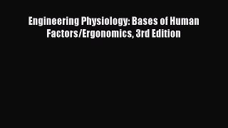 Read Engineering Physiology: Bases of Human Factors/Ergonomics 3rd Edition PDF Free