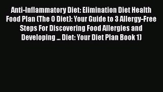 Read Anti-Inflammatory Diet: Elimination Diet Health Food Plan (The O Diet): Your Guide to