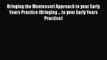 [PDF] Bringing the Montessori Approach to your Early Years Practice (Bringing ... to your Early