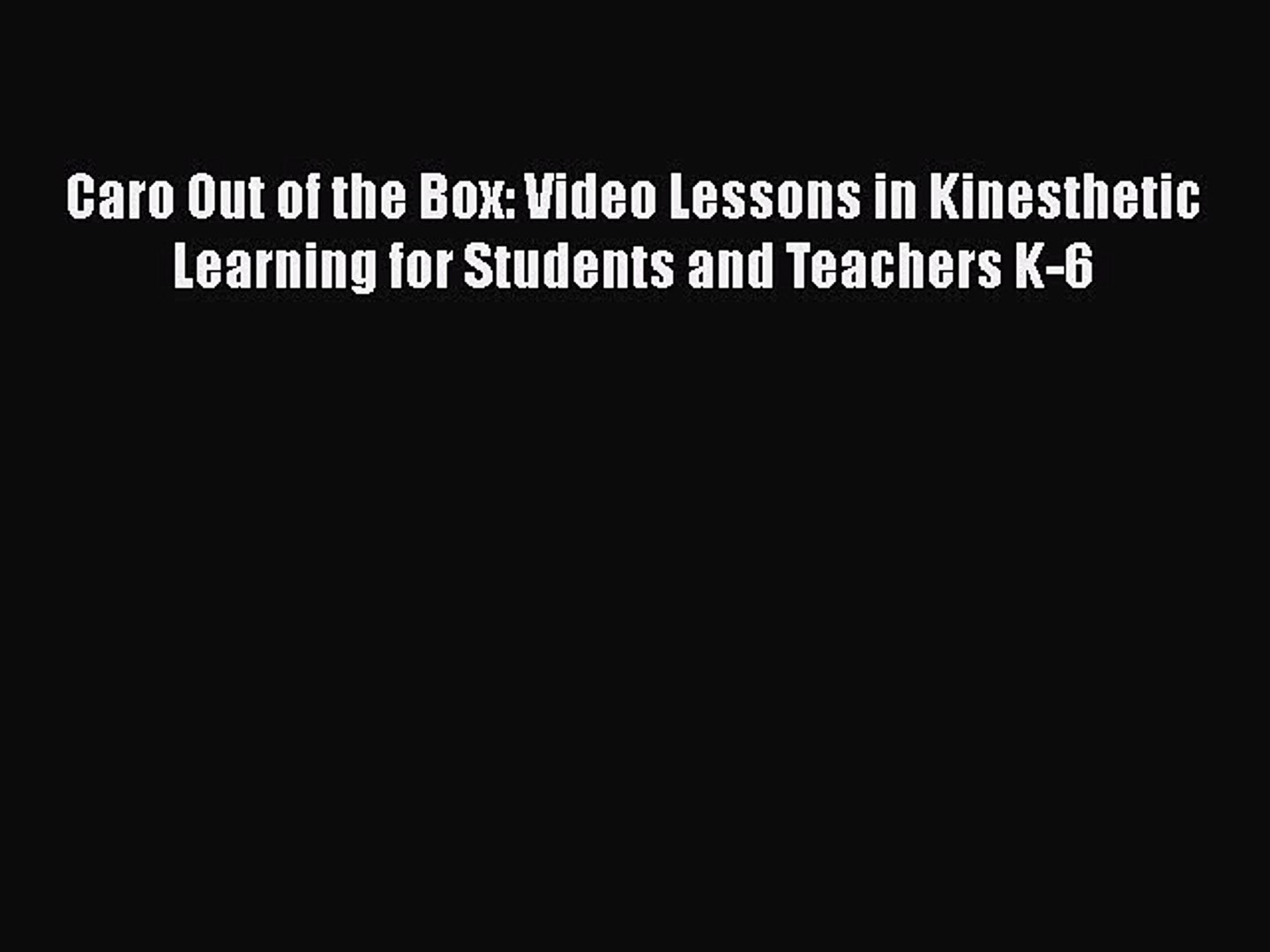 ⁣[PDF] Caro Out of the Box: Video Lessons in Kinesthetic Learning for Students and Teachers
