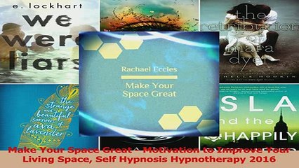 PDF  Make Your Space Great  Motivation to Improve Your Living Space Self Hypnosis Hypnotherapy Read Online