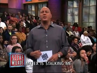 My Ex Is Stalking Me (The Steve Wilkos Show)