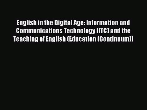 [PDF] English in the Digital Age: Information and Communications Technology (ITC) and the Teaching
