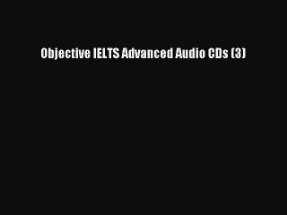 Download Objective IELTS Advanced Audio CDs (3) Free Books