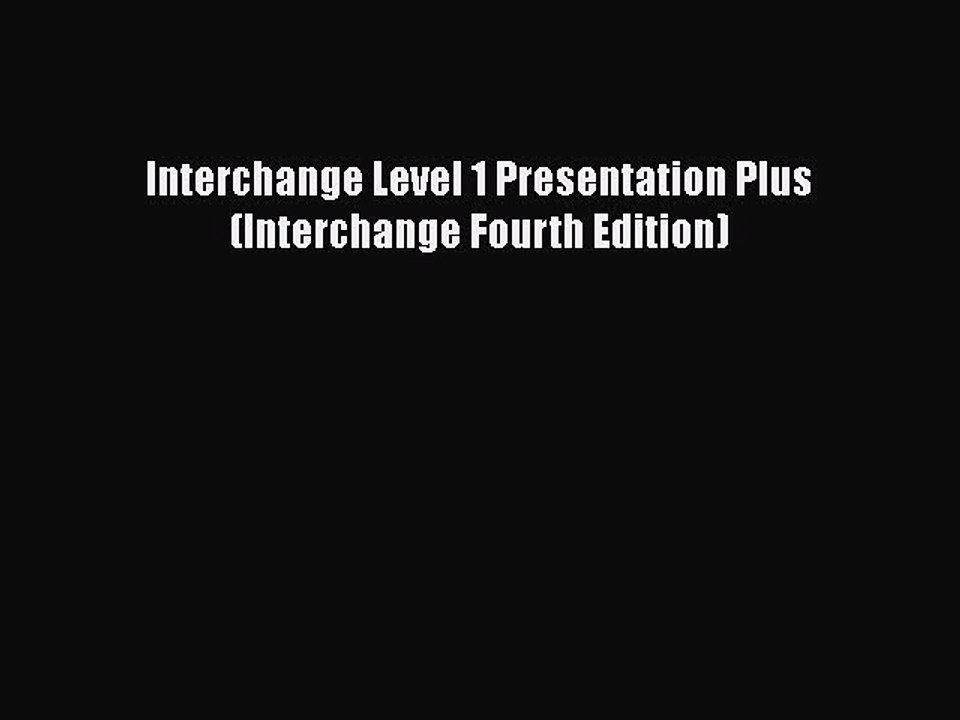 Download Interchange Level 1 Presentation Plus (Interchange Fourth Edition) Free Books