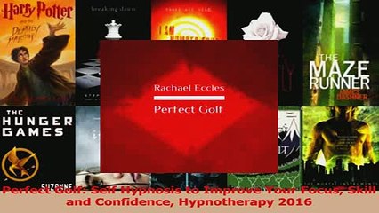 PDF  Perfect Golf Self Hypnosis to Improve Your Focus Skill and Confidence Hypnotherapy 2016 Read Full Ebook