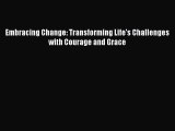 PDF Embracing Change: Transforming Life's Challenges with Courage and Grace  EBook