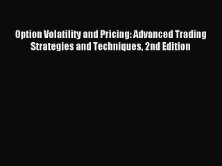 Read Option Volatility and Pricing: Advanced Trading Strategies and Techniques 2nd Edition