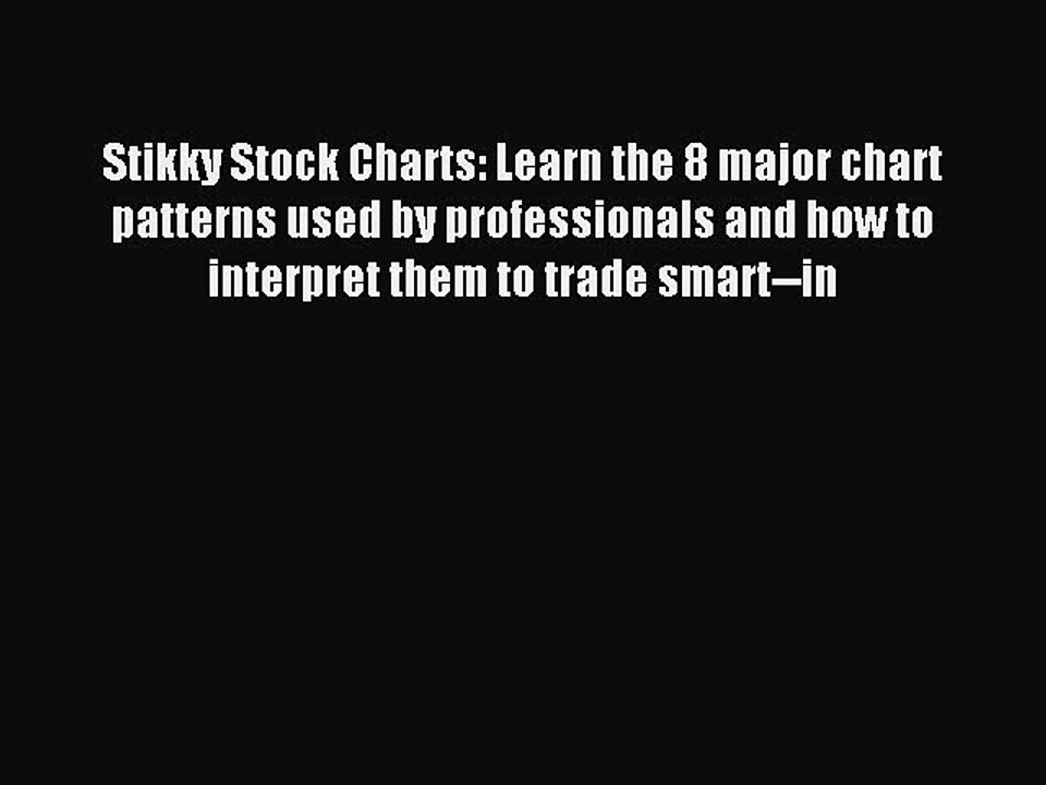 Read Stikky Stock Charts: Learn the 8 major chart patterns used by professionals and how to